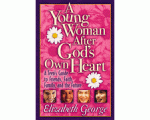 A Young Woman After God's Own Heart: A Teen's Guide to Friends, Faith, Family, and the Future By Elizabeth George 